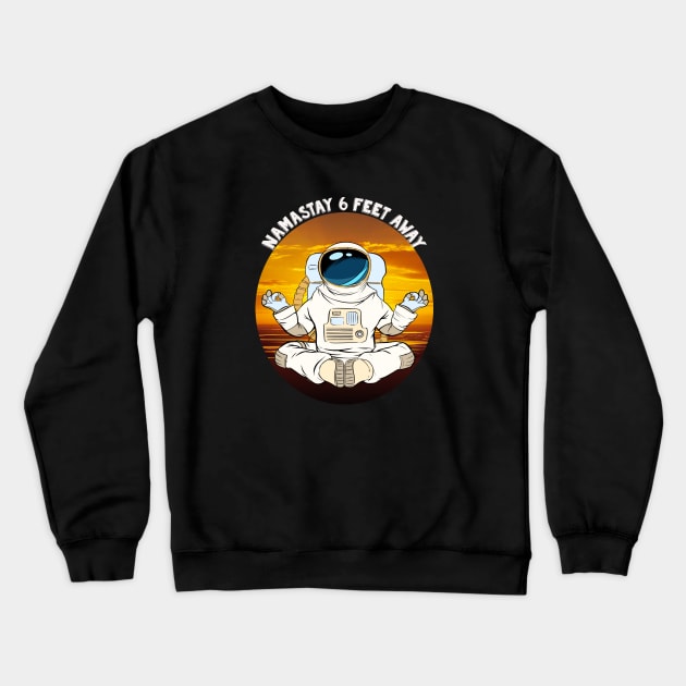 namastay 6 feet away funny Crewneck Sweatshirt by cristal